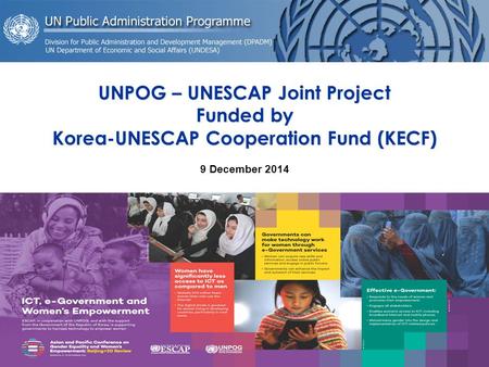 UNPOG – UNESCAP Joint Project Funded by Korea-UNESCAP Cooperation Fund (KECF) 9 December 2014 Keping Yao, Governance and Public Administration Expert,