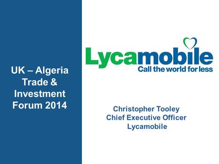 Christopher Tooley Chief Executive Officer Lycamobile