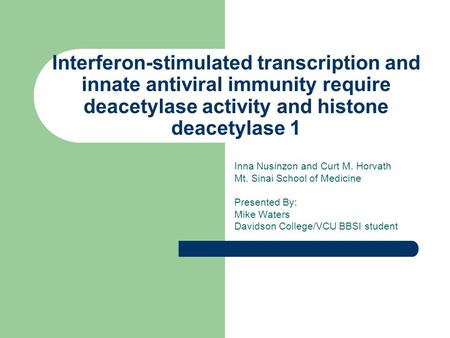 Interferon-stimulated transcription and innate antiviral immunity require deacetylase activity and histone deacetylase 1 Inna Nusinzon and Curt M. Horvath.