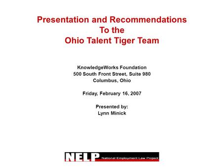 Presentation and Recommendations To the Ohio Talent Tiger Team KnowledgeWorks Foundation 500 South Front Street, Suite 980 Columbus, Ohio Friday, February.
