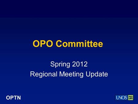 OPTN OPO Committee Spring 2012 Regional Meeting Update.