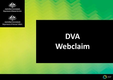 DVA Webclaim. DVA Webclaim is a real-time web-based DVA claiming channel. And, is available at no cost.