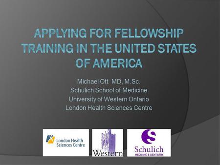 Michael Ott MD, M.Sc. Schulich School of Medicine University of Western Ontario London Health Sciences Centre.