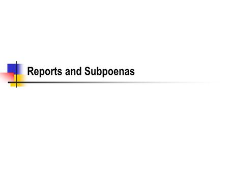 Reports and Subpoenas. Authority for Reporting and Subpoenas Most state and federal agencies that have significant regulatory powers may require reporting.