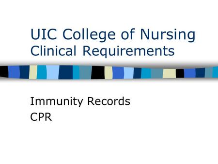 UIC College of Nursing Clinical Requirements Immunity Records CPR.