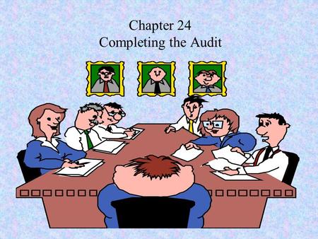 Chapter 24 Completing the Audit