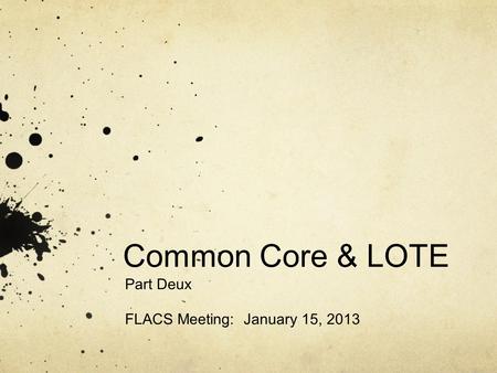 Common Core & LOTE Part Deux FLACS Meeting: January 15, 2013.
