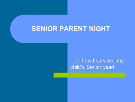 SENIOR PARENT NIGHT …or how I survived my child’s Senior year!