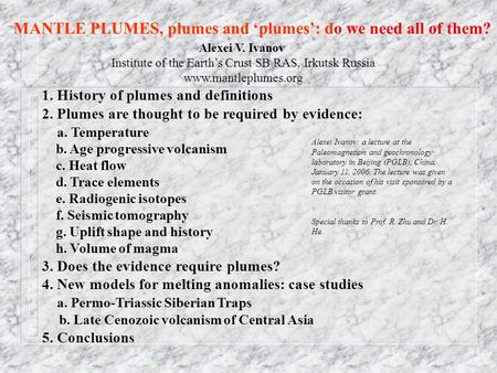 MANTLE PLUMES, plumes and ‘plumes’: do we need all of them? 1. History of plumes and definitions 2. Plumes are thought to be required by evidence: a. Temperature.