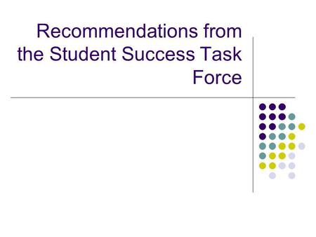 Recommendations from the Student Success Task Force.