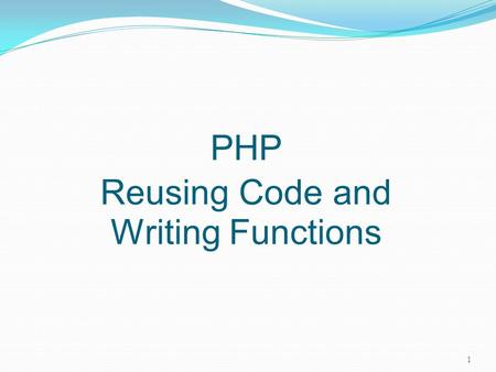 PHP Reusing Code and Writing Functions.