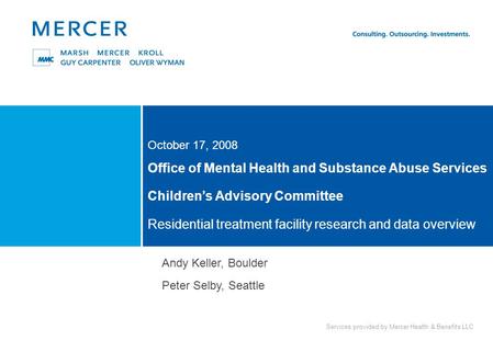 Services provided by Mercer Health & Benefits LLC Office of Mental Health and Substance Abuse Services Children’s Advisory Committee Residential treatment.