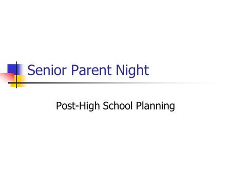 Senior Parent Night Post-High School Planning. Testing ACT or SAT scores are required for admission to almost all four-year colleges. MATC does not require.