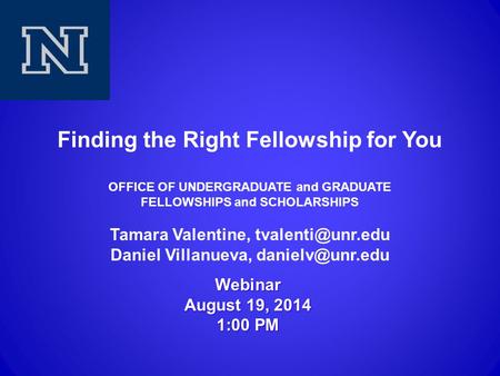 Webinar August 19, 2014 1:00 PM. Fellowships & Scholarships Discussed Today  Fulbright US Student Program  Critical Language Scholarship  DAAD  Gates.