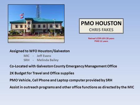 Assigned to WFO Houston/Galveston MIC - Jeff Evans SRH - Melinda Bailey Co-Located with Galveston County Emergency Management Office 2K Budget for Travel.
