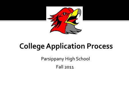 College Application Process Parsippany High School Fall 2011.