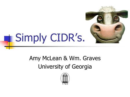 Simply CIDR’s. Amy McLean & Wm. Graves University of Georgia.