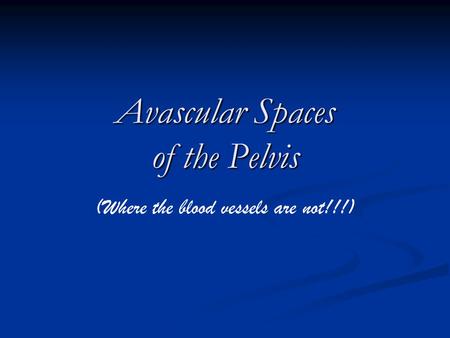 Avascular Spaces of the Pelvis