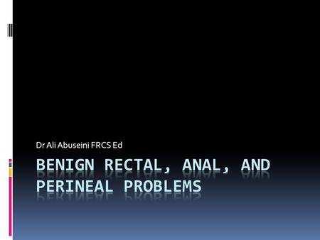 Benign Rectal, Anal, and Perineal Problems