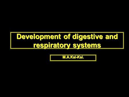 Development of digestive and respiratory systems