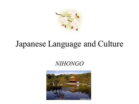 Japanese Language and Culture NIHONGO History of Japanese Language Many linguistic experts have found that there is no specific evidence linking Japanese.