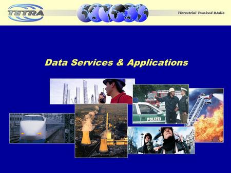 Data Services & Applications. TWC 2003 Data Service & Applications November 2003 Motorola2 Agenda Market requirements What is TETRA standard for Data?