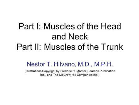 Part I: Muscles of the Head and Neck Part II: Muscles of the Trunk