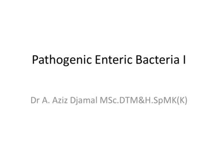 Pathogenic Enteric Bacteria I