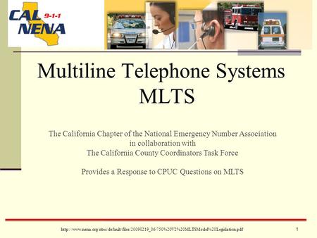 Multiline Telephone Systems MLTS The California Chapter of the National Emergency Number Association in collaboration with The California County Coordinators.