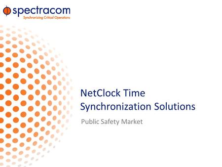 NetClock Time Synchronization Solutions Public Safety Market.