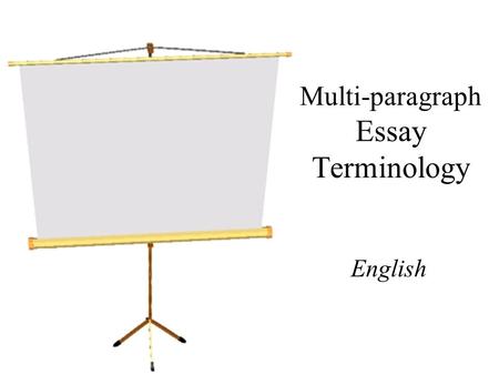 Multi-paragraph Essay Terminology English. essay a piece of writing that gives your thoughts (commentary) about a subject.