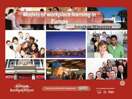 Models of workplace learning in Europe Jonathan Winterton.