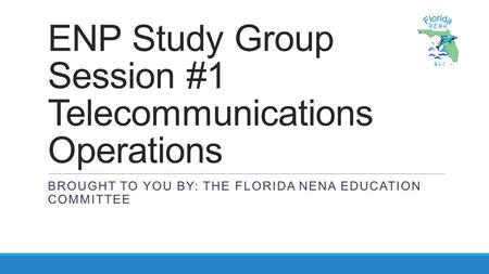 ENP Study Group Session #1 Telecommunications Operations