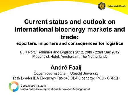 Copernicus Institute Sustainable Development and Innovation Management Current status and outlook on international bioenergy markets and trade: exporters,
