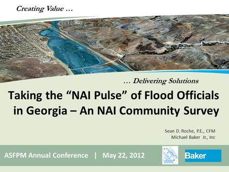 … Delivering Solutions Creating Value … Taking the “NAI Pulse” of Flood Officials in Georgia – An NAI Community Survey ASFPM Annual Conference | May 22,