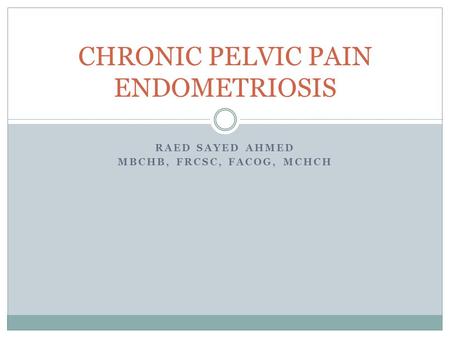 CHRONIC PELVIC PAIN ENDOMETRIOSIS