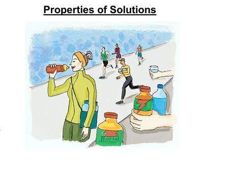 Properties of Solutions. CA Standards Students know the definitions of solute and solvent. Students know how to describe the dissolving process at the.