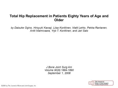 Total Hip Replacement in Patients Eighty Years of Age and Older by Daisuke Ogino, Hiroyuki Kawaji, Liisa Konttinen, Matti Lehto, Pekka Rantanen, Antti.