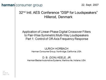 UH 07-09-16 page: 1 / 22 22. Sept. 2007 32 nd Intl. AES Conference “DSP for Loudspeakers” Hillerod, Denmark Application of Linear-Phase Digital Crossover.
