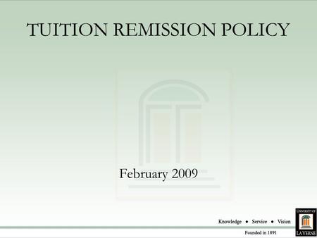 TUITION REMISSION POLICY February 2009. Human Resources Introduction Tuition Remission General Policy Human Resources Responsibilities –Determine Eligibility.