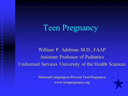 Teen Pregnancy William P. Adelman M.D., FAAP