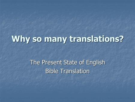 Why so many translations? The Present State of English Bible Translation.