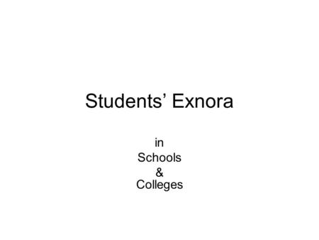 Students’ Exnora in Schools & Colleges. By Mr.Srinivasan in partnership with Students partnership worldwide (SPW)