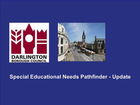 Special Educational Needs Pathfinder - Update. SEN Pathfinders 20 Pathfinders, covering 31 local authorities and their Primary Care Trust Partners “the.
