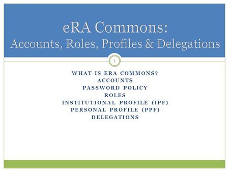 eRA Commons: Accounts, Roles, Profiles & Delegations