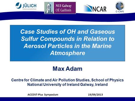 Case Studies of OH and Gaseous Sulfur Compounds in Relation to Aerosol Particles in the Marine Atmosphere Max Adam Centre for Climate and Air Pollution.
