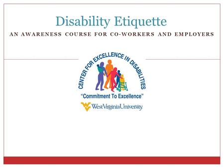 AN AWARENESS COURSE FOR CO-WORKERS AND EMPLOYERS Disability Etiquette.