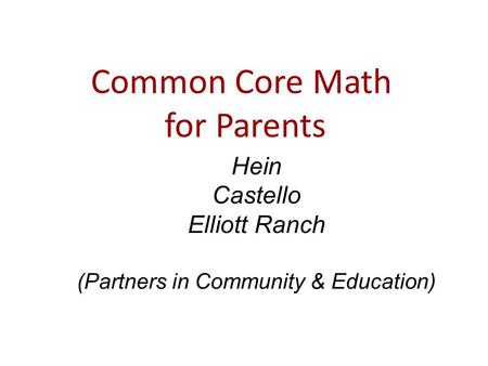 Common Core Math for Parents Hein Castello Elliott Ranch (Partners in Community & Education)
