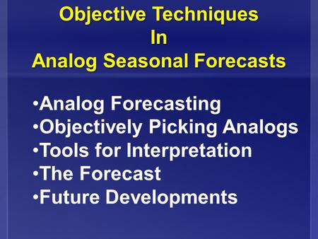 Objective Techniques In Analog Seasonal Forecasts Objective Techniques In Analog Seasonal Forecasts Analog Forecasting Objectively Picking Analogs Tools.