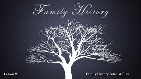 Family History Intro. & Plan